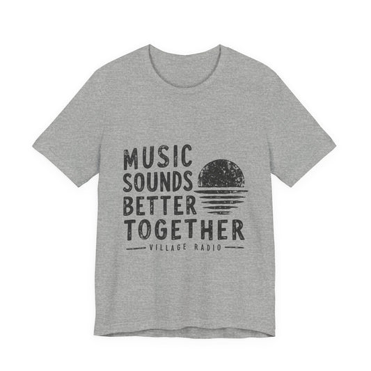Music Sounds Better Together Graphic Tee — Vintage Village Radio T-Shirt