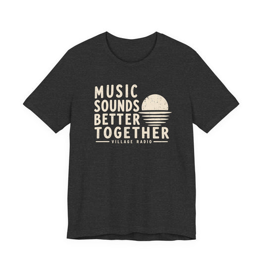Music Sounds Better Together T-Shirt